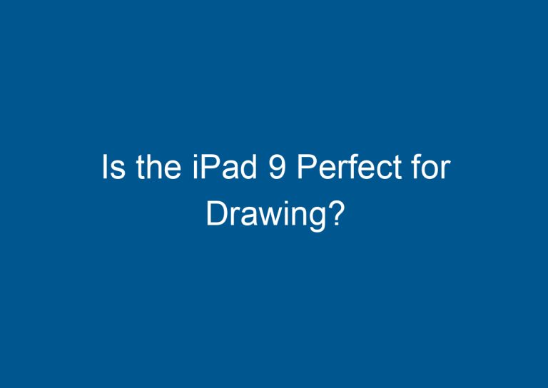 Is the iPad 9 Perfect for Drawing? 9