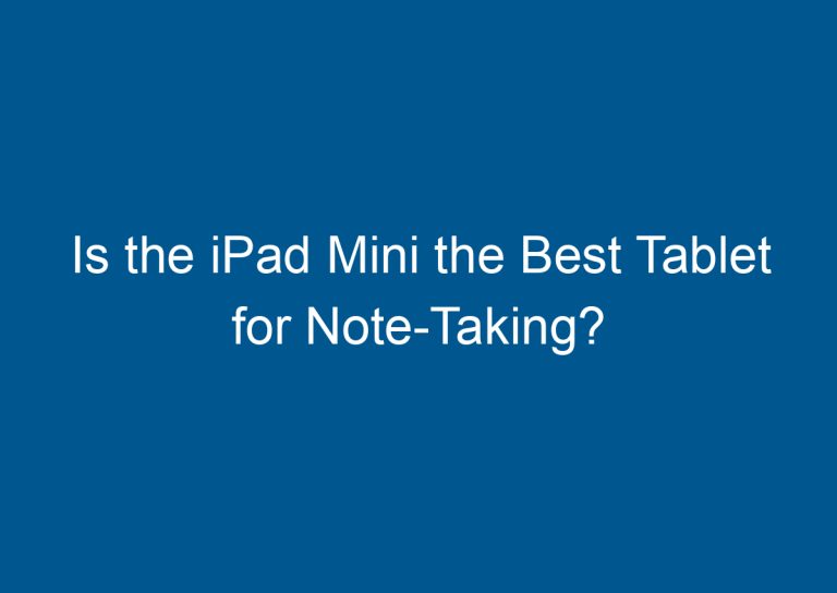 Is the iPad Mini the Best Tablet for Note-Taking? 4