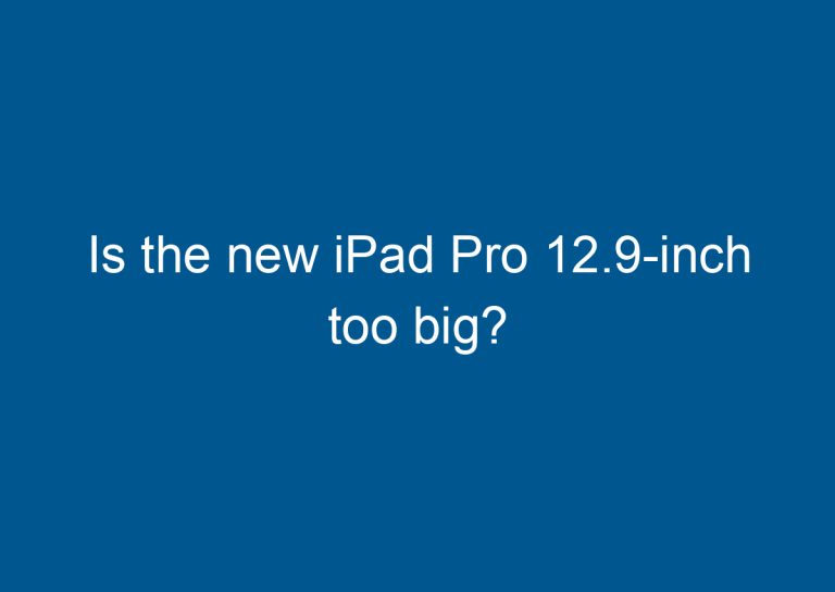 Is the new iPad Pro 12.9-inch too big? 8