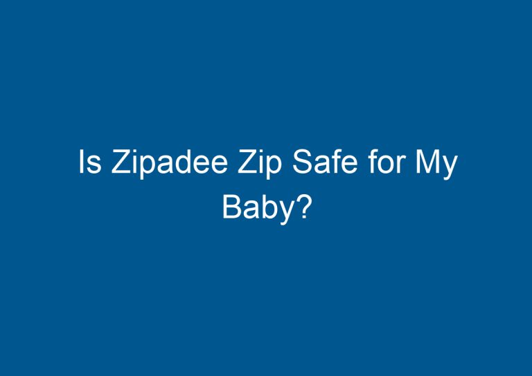 Is Zipadee Zip Safe for My Baby? 7