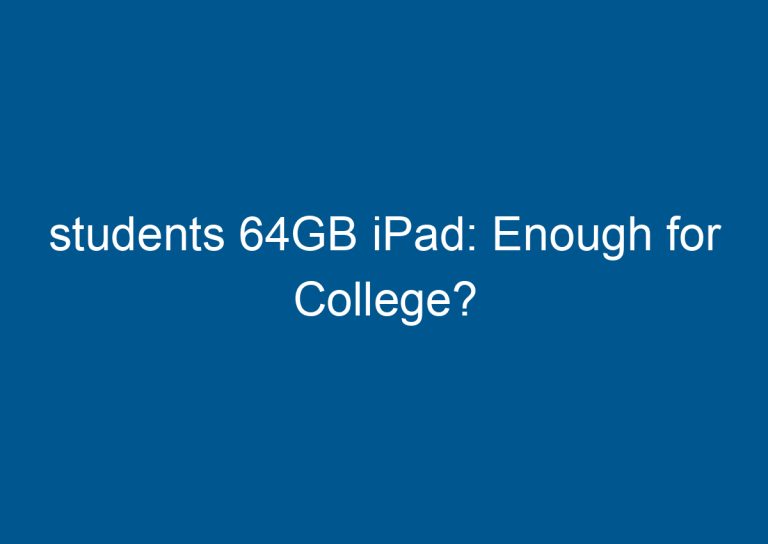 students 64GB iPad: Enough for College? 6