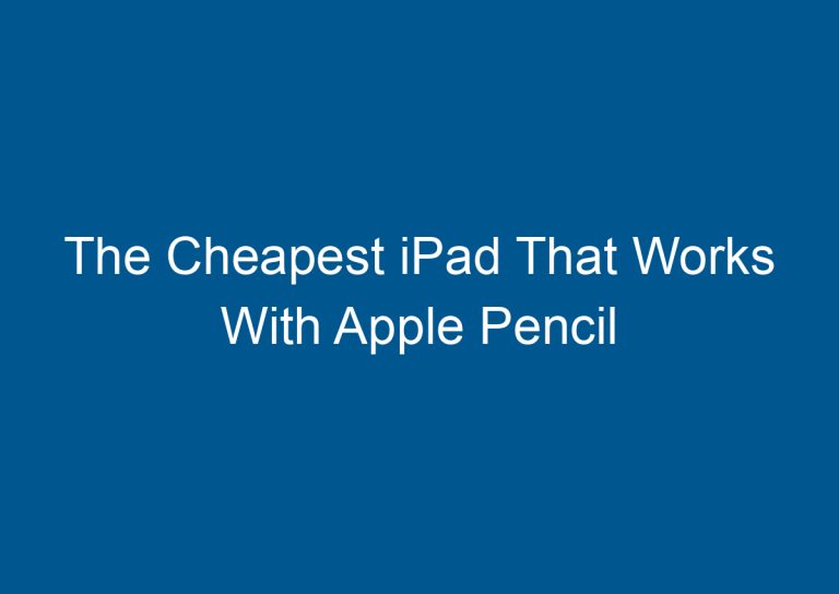 The Cheapest iPad That Works With Apple Pencil 1