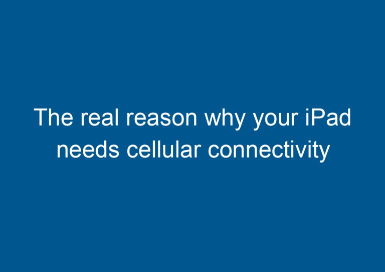 The real reason why your iPad needs cellular connectivity 1