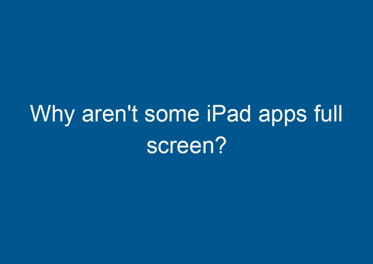 Why aren't some iPad apps full screen? 5