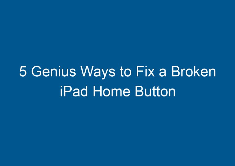 5 Genius Ways to Fix a Broken iPad Home Button 5