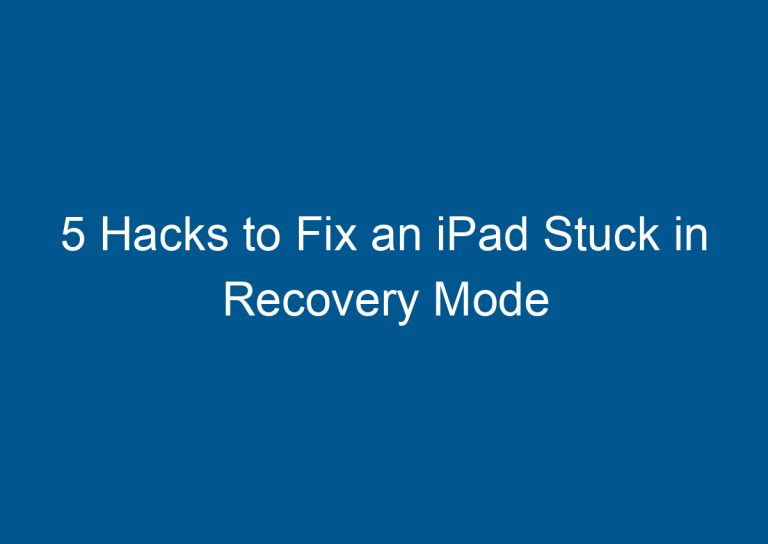 5 Hacks to Fix an iPad Stuck in Recovery Mode