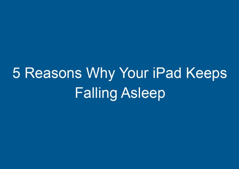 5 Reasons Why Your iPad Keeps Falling Asleep 1