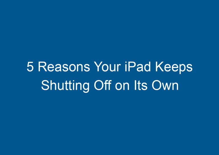 5 Reasons Your iPad Keeps Shutting Off on Its Own 3