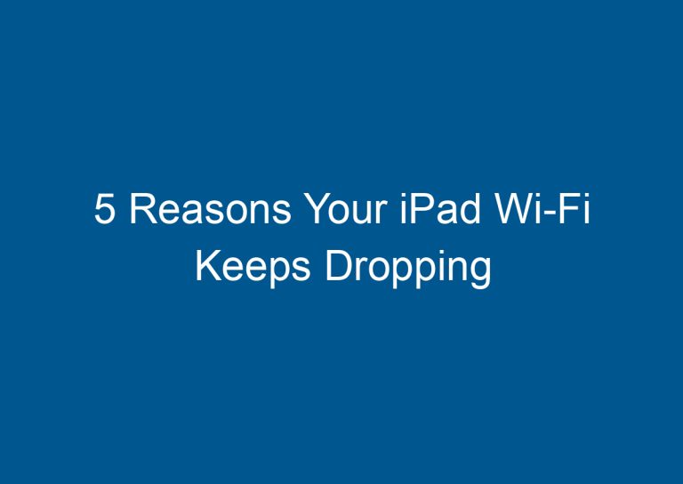 5 Reasons Your iPad Wi-Fi Keeps Dropping 4