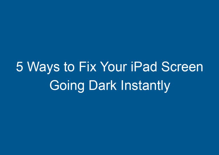 5 Ways to Fix Your iPad Screen Going Dark Instantly 5