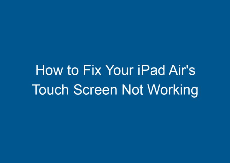How to Fix Your iPad Air's Touch Screen Not Working 9