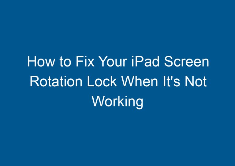 How to Fix Your iPad Screen Rotation Lock When It's Not Working 3