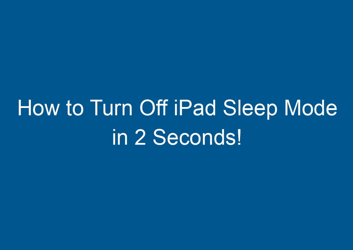 How To Turn Off IPad Sleep Mode In 2 Seconds! Digitalhow
