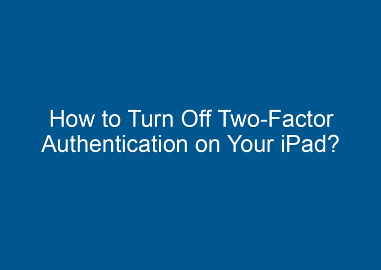 How to Turn Off Two-Factor Authentication on Your iPad? 8