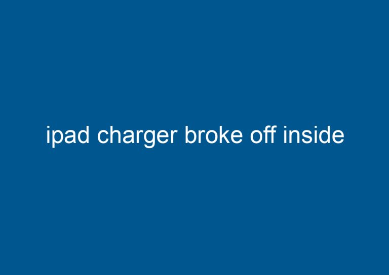 ipad charger broke off inside
