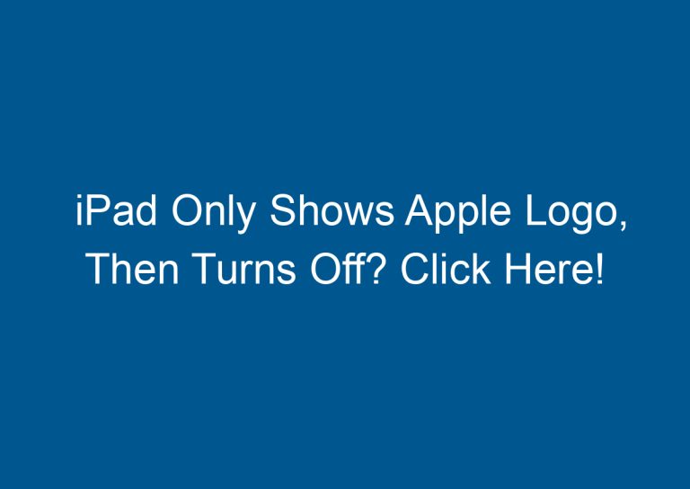 iPad Only Shows Apple Logo, Then Turns Off? Click Here! 4