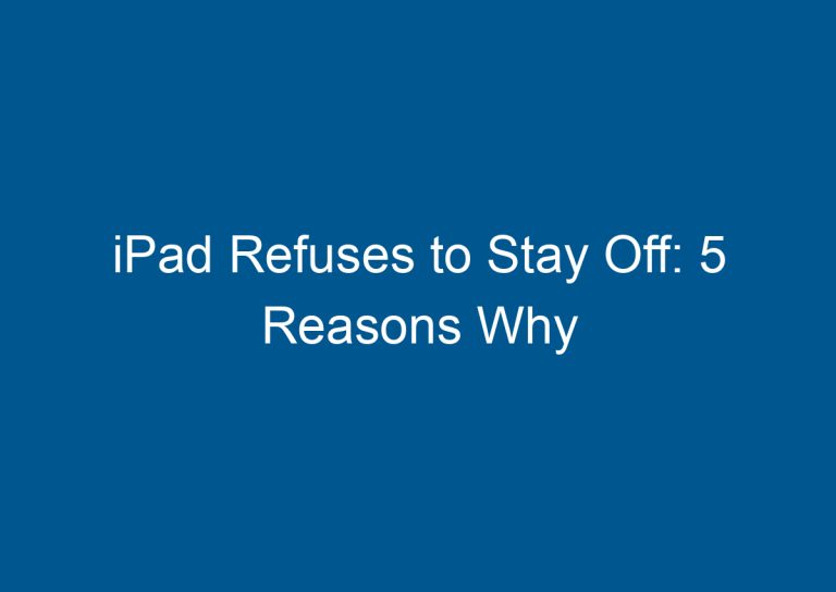 iPad Refuses to Stay Off: 5 Reasons Why 6