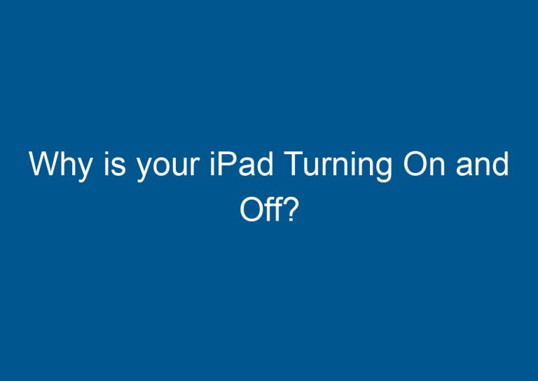 Why is your iPad Turning On and Off? 5