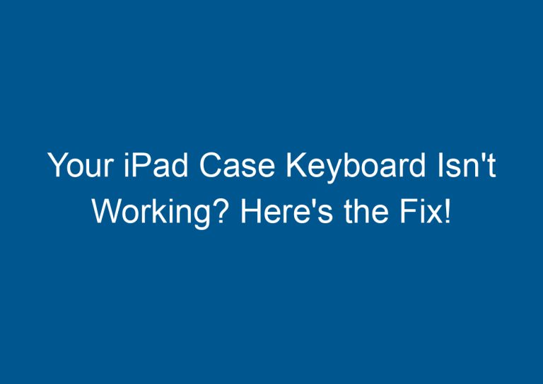 Your iPad Case Keyboard Isn't Working? Here's the Fix! 1
