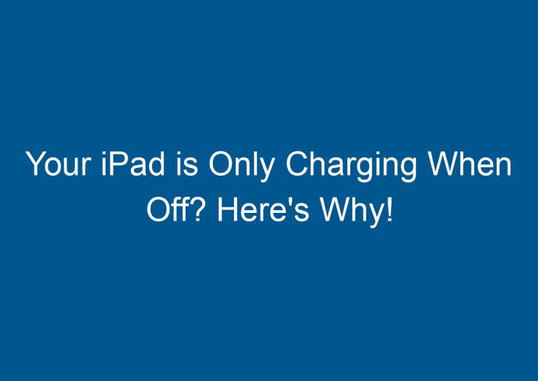 Your iPad is Only Charging When Off? Here's Why! 5