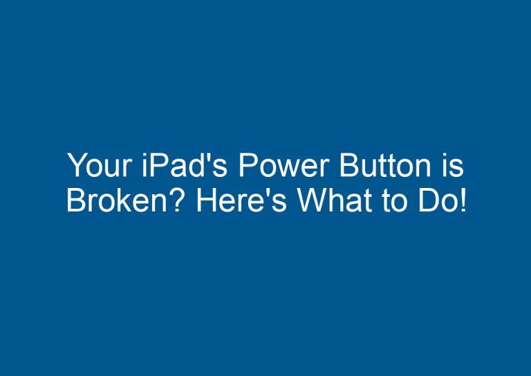Your iPad's Power Button is Broken? Here's What to Do! 2