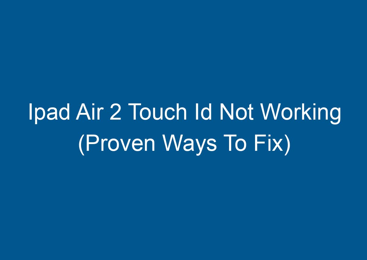 ipad air 4 touch id not working