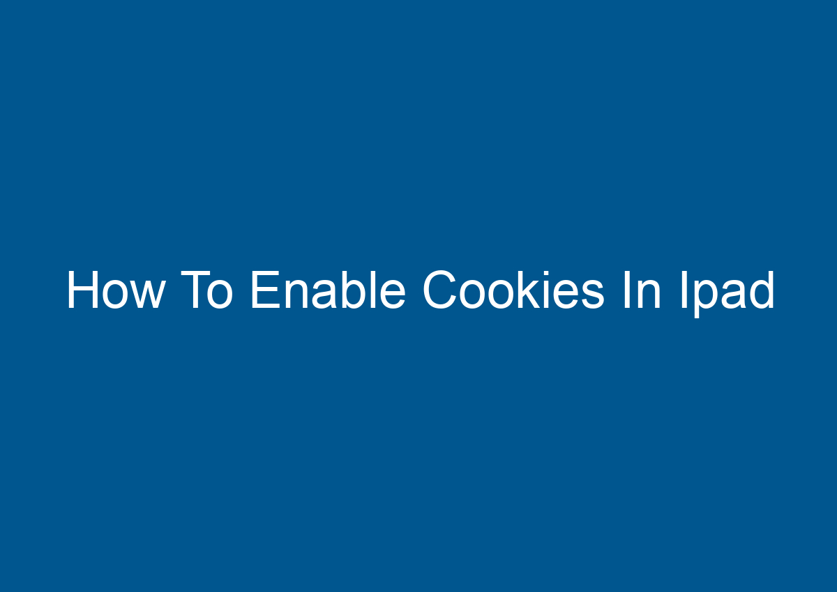 How To Enable Cookies In Ipad Digitalhow