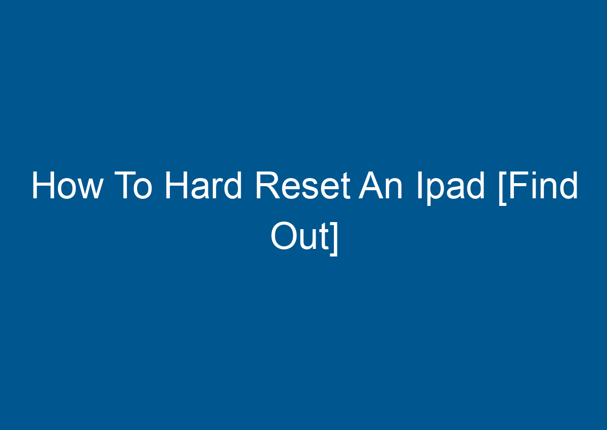 How to hard reset an ipad find out digitalhow