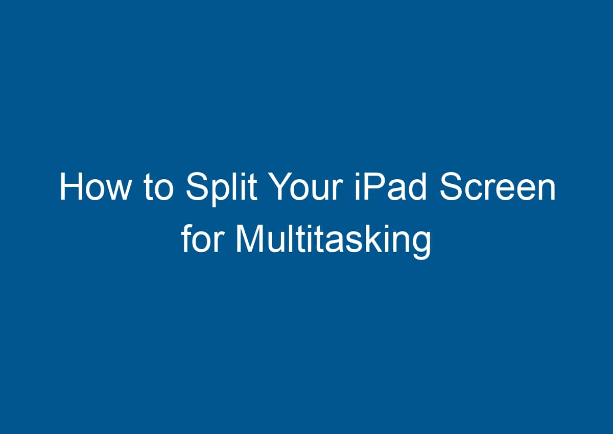 Split Screen iPad How to Boost Productivity and Multitasking