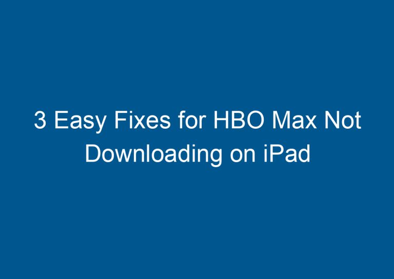 3 Easy Fixes for HBO Max Not Downloading on iPad 2