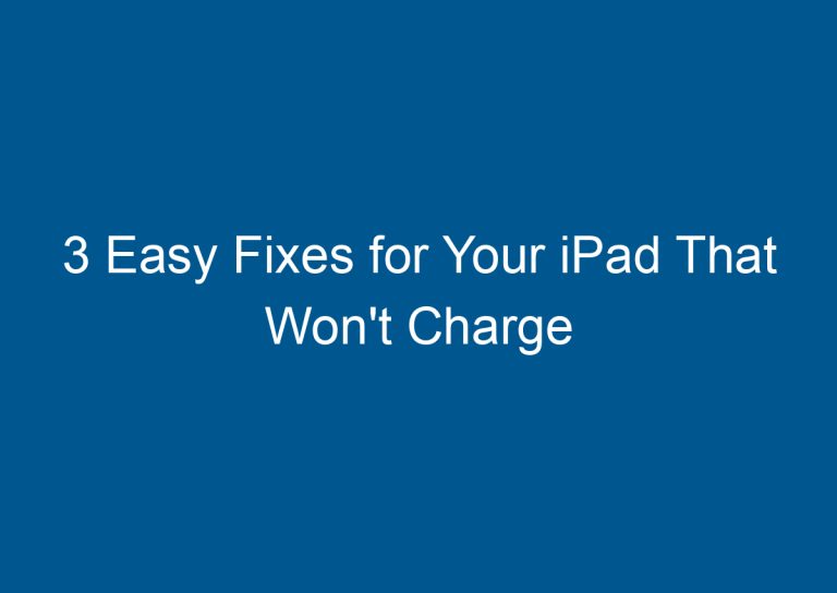 3 Easy Fixes for Your iPad That Won't Charge 6