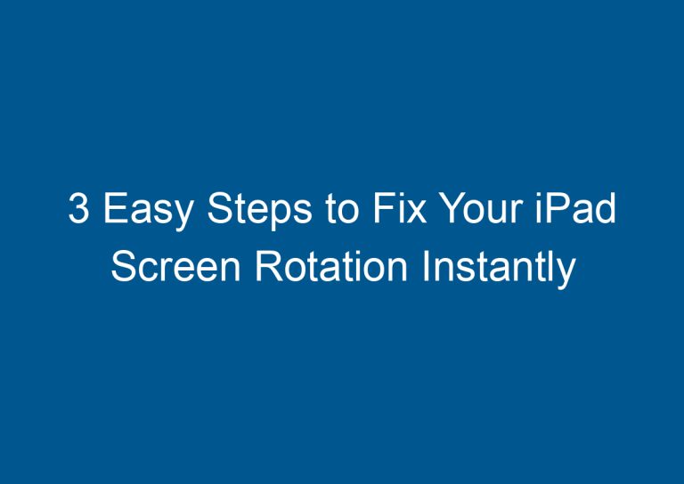 3 Easy Steps to Fix Your iPad Screen Rotation Instantly 2