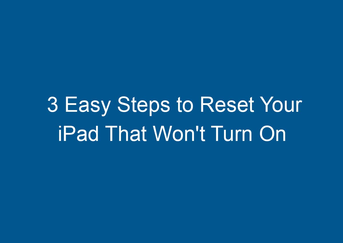 How To Reset Ipad That Won't Turn On