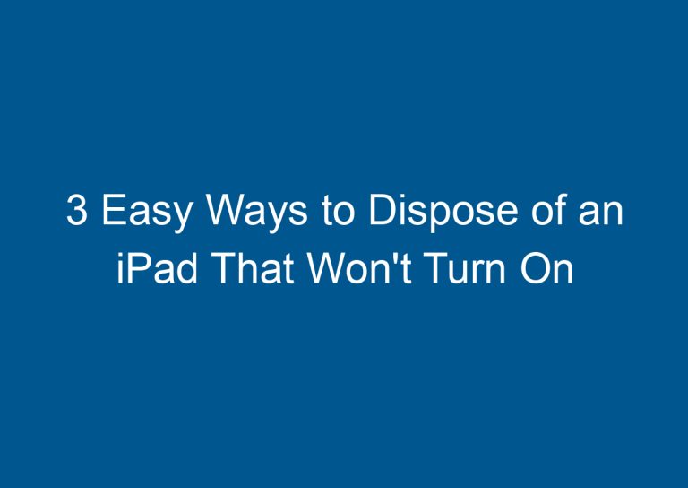 3 Easy Ways to Dispose of an iPad That Won't Turn On 3