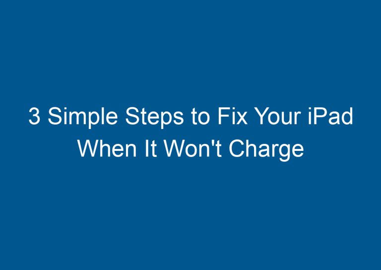 3 Simple Steps to Fix Your iPad When It Won't Charge 7