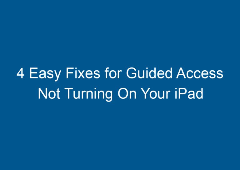 4 Easy Fixes for Guided Access Not Turning On Your iPad 4