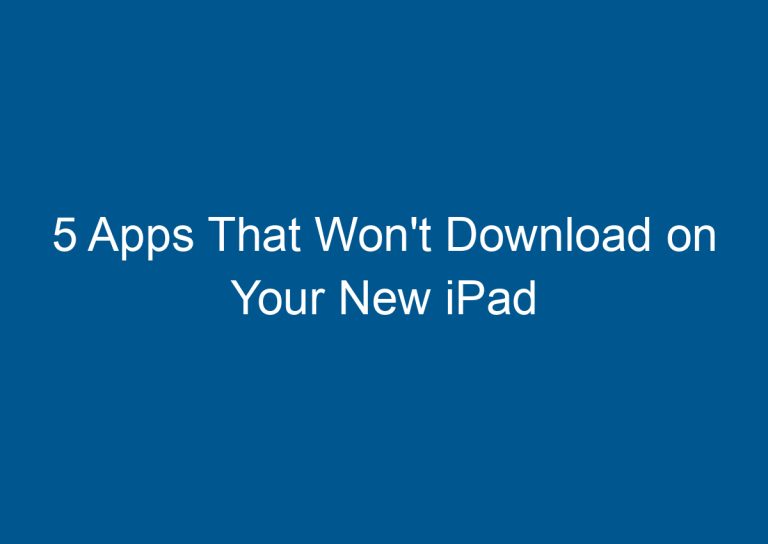 5 Apps That Won't Download on Your New iPad 5