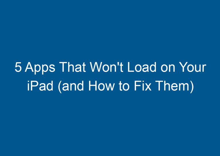 5 Apps That Won't Load on Your iPad (and How to Fix Them) 3