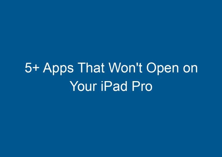 5+ Apps That Won't Open on Your iPad Pro 1