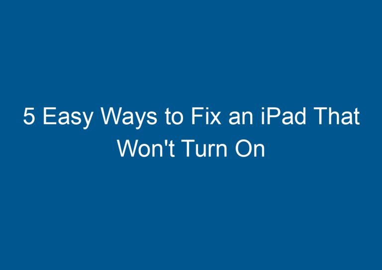 5 Easy Ways to Fix an iPad That Won't Turn On 7