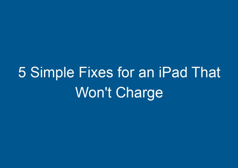 5 Simple Fixes for an iPad That Won't Charge 8