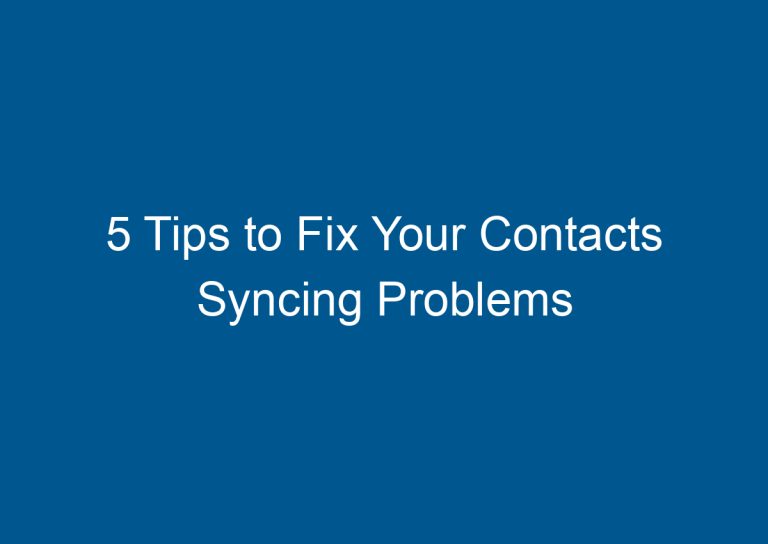 5 Tips to Fix Your Contacts Syncing Problems 6