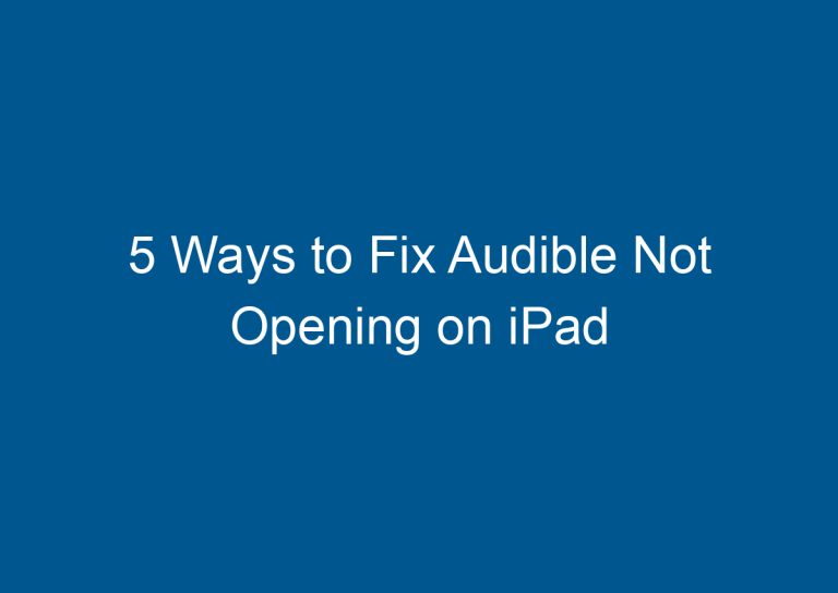 5 Ways to Fix Audible Not Opening on iPad 7