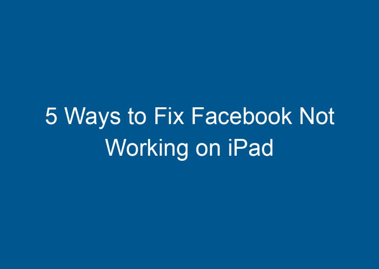 5 Ways to Fix Facebook Not Working on iPad 2