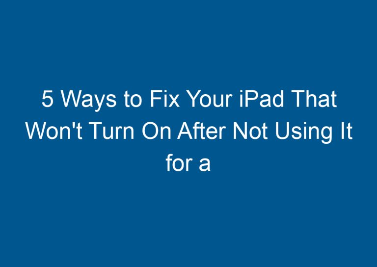 5 Ways to Fix Your iPad That Won't Turn On After Not Using It for a While 3