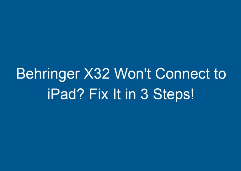 Behringer X32 Won't Connect to iPad? Fix It in 3 Steps! 4