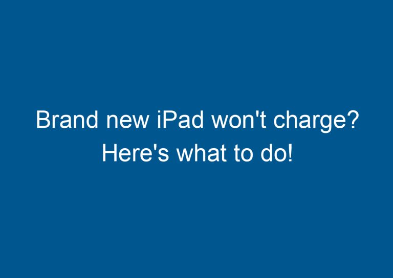 Brand new iPad won't charge? Here's what to do! 8