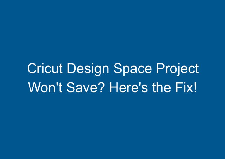 Cricut Design Space Project Won't Save? Here's the Fix! 5