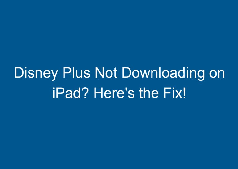 Disney Plus Not Downloading on iPad? Here's the Fix! 8