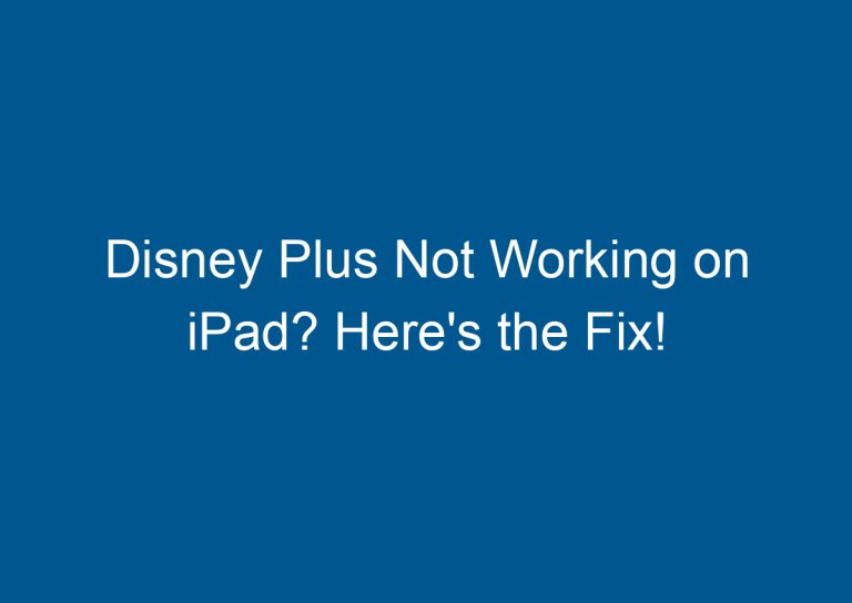 Disney Plus Not Working on iPad? Here's the Fix! 5